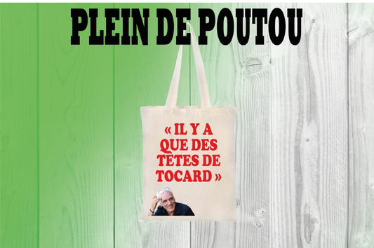 5/ Quote BAG Plein de Poutou " IL Y A QUE DES TÊTES DE TOCARD "